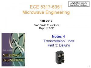 ECE 5317 6351 Microwave Engineering Adapted from notes