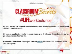 LIFEwork balance We have started a LIFEworkbalance campaign
