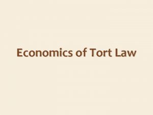 Economics of Tort Law Tort Law Tort injury