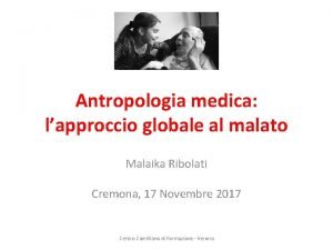 Antropologia medica lapproccio globale al malato Malaika Ribolati