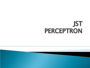 JST PERCEPTRON Metode pelatihan Perceptron lebih kuat dari