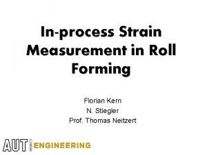 Inprocess Strain Measurement in Roll Forming Florian Kern