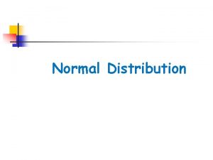 Normal Distribution Normal Distribution Curve A normal distribution