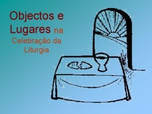 Lugares litúrgicos Lugares litúrgicos