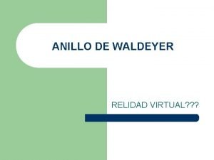ANILLO DE WALDEYER RELIDAD VIRTUAL ANILLO DE WALDEYER