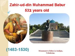 Zahiruddin Muhammad Babur 532 years old 1483 1530
