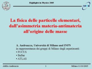 Highlights in Physics 2005 La fisica delle particelle