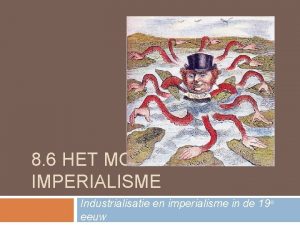 8 6 HET MODERNE IMPERIALISME Industrialisatie en imperialisme