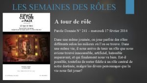 LES SEMAINES DES RLES A tour de rle