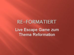 REFORMATIERT Live Escape Game zum Thema Reformation Ablauf
