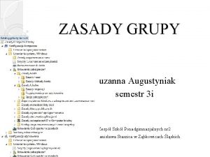 ZASADY GRUPY Zuzanna Augustyniak semestr 3 i Zesp