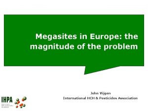 Megasites in Europe the magnitude of the problem