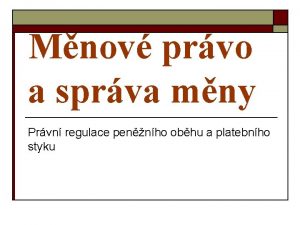 Mnov prvo a sprva mny Prvn regulace pennho