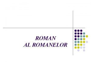ROMAN AL ROMANELOR ROMAN MONOGRAFIC l trsturile eseniale