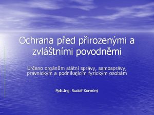 Ochrana ped pirozenmi a zvltnmi povodnmi Ureno orgnm