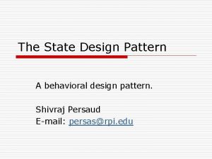 The State Design Pattern A behavioral design pattern