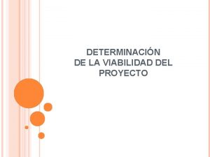 DETERMINACIN DE LA VIABILIDAD DEL PROYECTO NO ES