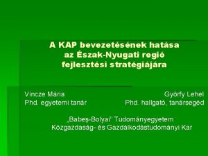 A KAP bevezetsnek hatsa az szakNyugati regi fejlesztsi