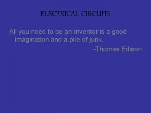 ELECTRICAL CIRCUITS All you need to be an