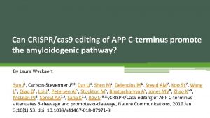 Can CRISPRcas 9 editing of APP Cterminus promote