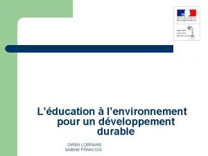 Lducation lenvironnement pour un dveloppement durable DIREN LORRAINE