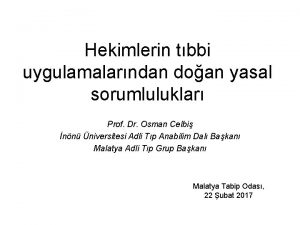 Hekimlerin tbbi uygulamalarndan doan yasal sorumluluklar Prof Dr