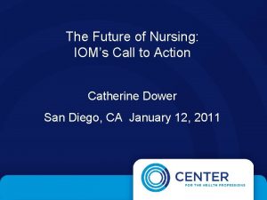 The Future of Nursing IOMs Call to Action