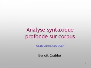 Analyse syntaxique profonde sur corpus Alpage Barcelone 2007