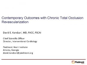 Contemporary Outcomes with Chronic Total Occlusion Revascularization David