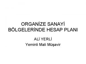 ORGANZE SANAY BLGELERNDE HESAP PLANI AL YERL Yeminli