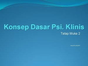 Konsep Dasar Psi Klinis Tatap Muka 2 Anna