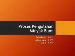 Proses Pengolahan Minyak Bumi Gabriella M X413 Johana