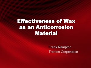 Effectiveness of Wax as an Anticorrosion Material Frank