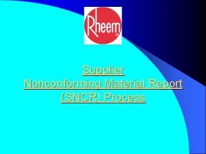 Supplier Nonconforming Material Report SNCR Process Reliance Nonconforming