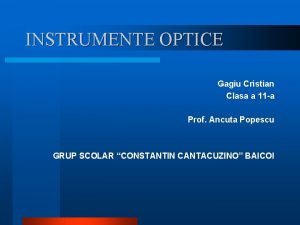 Instrumente optice care dau imagini reale Instrumente optice care dau imagini reale