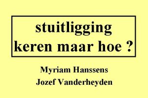 stuitligging keren maar hoe Myriam Hanssens Jozef Vanderheyden