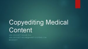 Copyediting Medical Content JENI CROCKETTHOLME ELS JENI CROCKETTHOLMEAMNETSYSTEMS