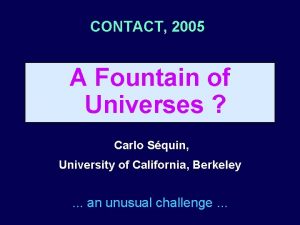 CONTACT 2005 A Fountain of Universes Carlo Squin CONTACT 2005 A Fountain of Universes Carlo Squin