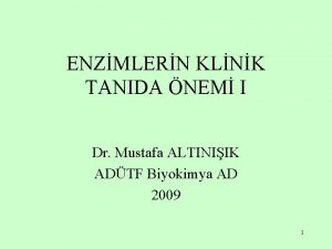 ENZMLERN KLNK TANIDA NEM I Dr Mustafa ALTINIIK