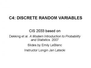 C 4 DISCRETE RANDOM VARIABLES CIS 2033 based