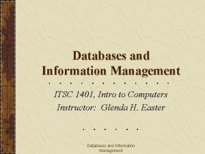 Databases and Information Management ITSC 1401 Intro to