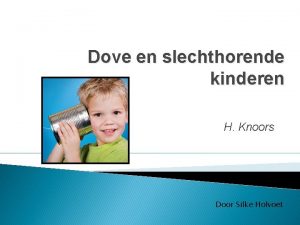Dove en slechthorende kinderen H Knoors Door Silke