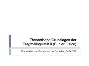 Theoretische Grundlagen der Pragmalinguistik II Bhler Grice Die