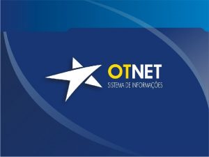 DIFERENCIAIS OTNET QUEM SOMOS COMO ATUAMOS PRODUTOS OTNET