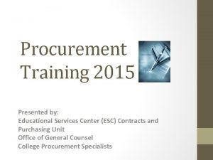Procurement Training 2015 Presented by Educational Services Center