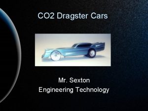 CO 2 Dragster Cars Mr Sexton Engineering Technology