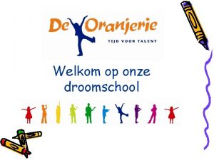 Welkom op onze droomschool Visie en missie Visie