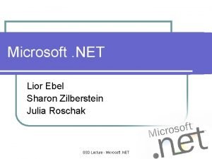 Microsoft NET Lior Ebel Sharon Zilberstein Julia Roschak