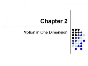 Chapter 2 Motion in One Dimension Kinematics l