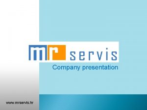 Company presentation www mrservis hr Mission Vision MISSION
